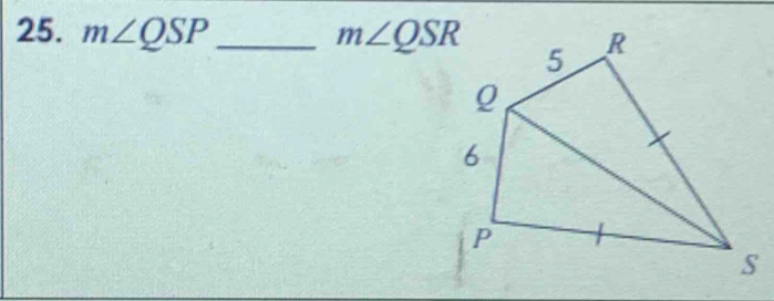 m∠ QSP _ m∠ QSR