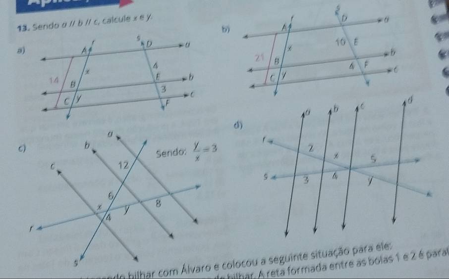 Sendo aparallel bparallel c , calcule x e y
8)
 
d)
 
do hilhar com Álvaro e colocou a seguinte situação para ele:
A hilhar. A reta formada entre as bolas 1 é 2 é para