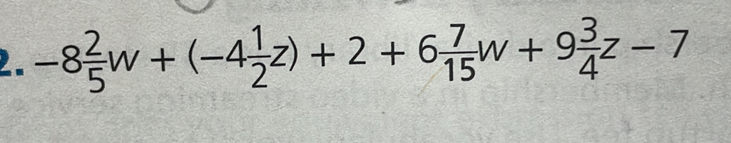 -8 2/5 w+(-4 1/2 z)+2+6 7/15 w+9 3/4 z-7