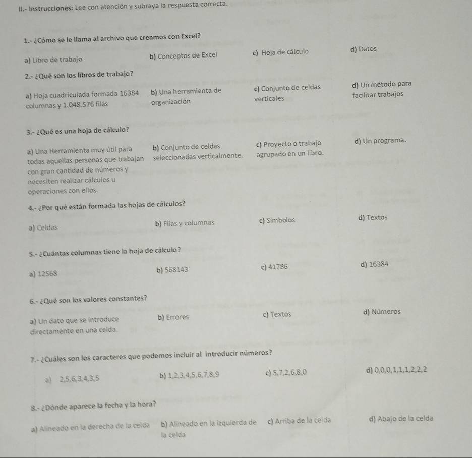 II.- Instrucciones: Lee con atención y subraya la respuesta correcta. 
la