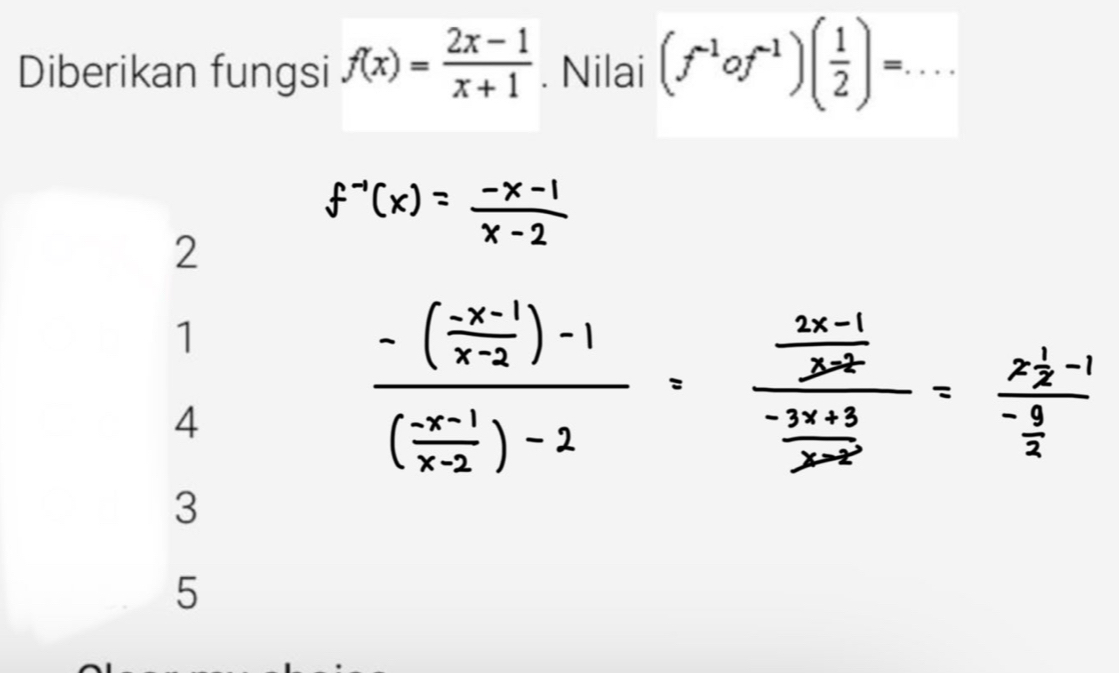 Diberikan fungsi f(x)= (2x-1)/x+1 . Nilai (f^(-1)of^(-1))( 1/2 )=... _
2
1
4
3
5