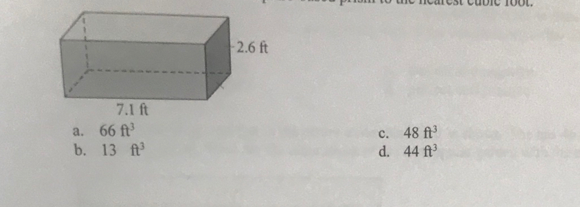 a. 66ft^3 c. 48ft^3
b. 13ft^3 d. 44ft^3