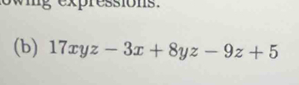 mg expressions. 
(b) 17xyz-3x+8yz-9z+5