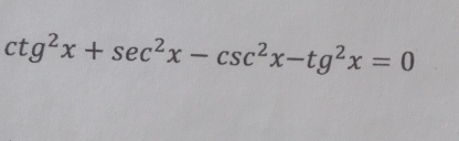 ctg^2x+sec^2x-csc^2x-tg^2x=0