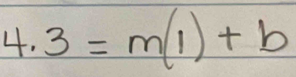 4.3=m(1)+b