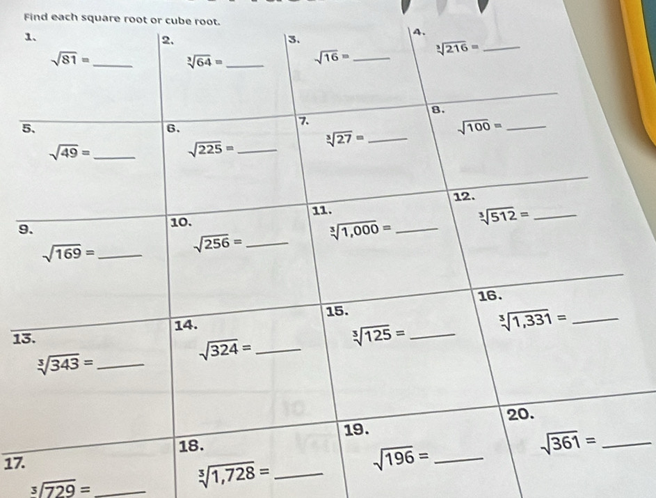 Find each square root or cube root.
5
9
1
17
_ sqrt[3](729)=
sqrt[3](1,728)= _