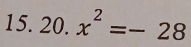 20.x^2=-28