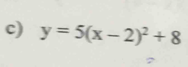 y=5(x-2)^2+8