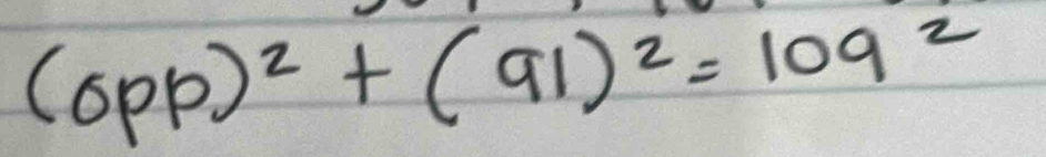 (opp)^2+(91)^2=109^2