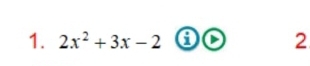 2x^2+3x-2 i 2