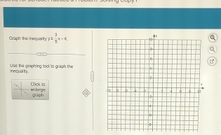 Graph the inequality 72 3/5 x-4. 
Use the graphing too to graph the inequality 
enlarge Click to 
graph