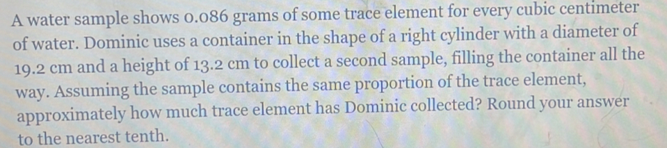Solved: A water sample shows 0.086 grams of some trace element for ...