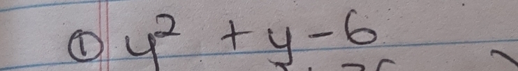 ① y^2+y-6