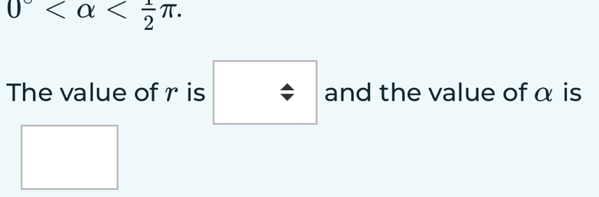 0 . 
The value of r is and the value of α is