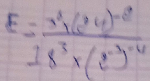 E=frac 3^3* (24)^-818^3* (2^(-3))^-4