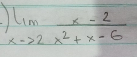 limlimits _xto 2 (x-2)/x^2+x-6 