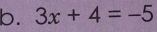 3x+4=-5