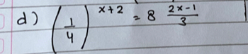 ( 1/4 )^x+2=8 (2x-1)/3 