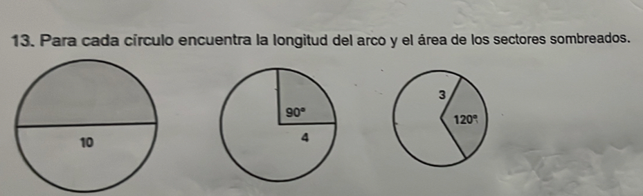 Para cada círculo encuentra la longitud del arco y el área de los sectores sombreados.