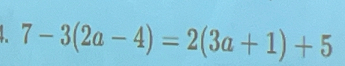 7-3(2a-4)=2(3a+1)+5