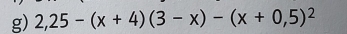 2,25-(x+4)(3-x)-(x+0,5)^2