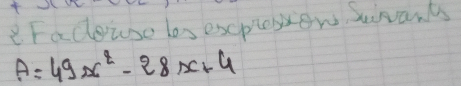 Facouse los excprlesiow Suwarts
A=49x^2-28x+4