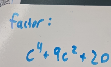 factor :
c^4+9c^2+20