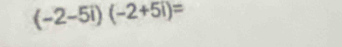 (-2-5i)(-2+5i)=