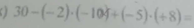 a 30-(-2)· (-10)+(-5)· (+8)=