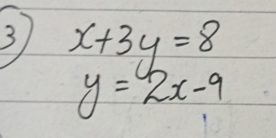 3 x+3y=8
y=2x-9