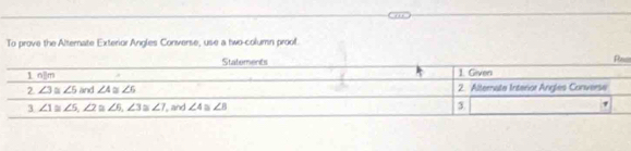 To prove the Alternate Exterior Angles Converse, use a two-column proof.