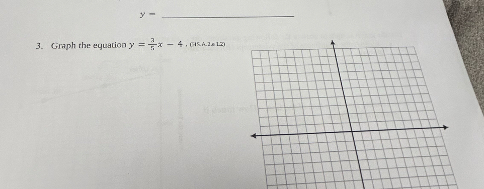 y= _ 
3. Graph the equation y= 3/5 x-4.(HS.A.2.eL2)