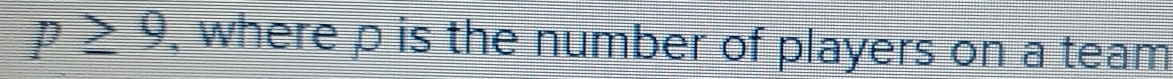 p≥ 9 , where p is the number of players on a team