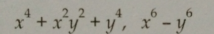 x^4+x^2y^2+y^4 x^6-y^6