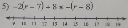 -2(r-7)+8≤ -(r-8)