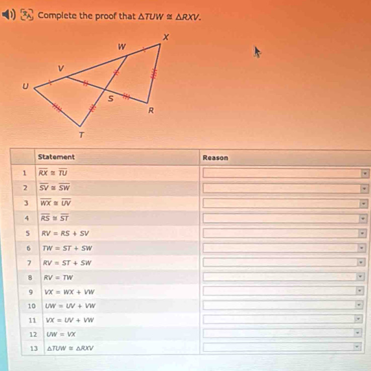 Complete the proof that △ TUW≌ △ RXV.