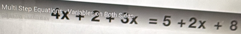 Multi Step Equati 4X^(Varlables)2^(n=5+2X+8)