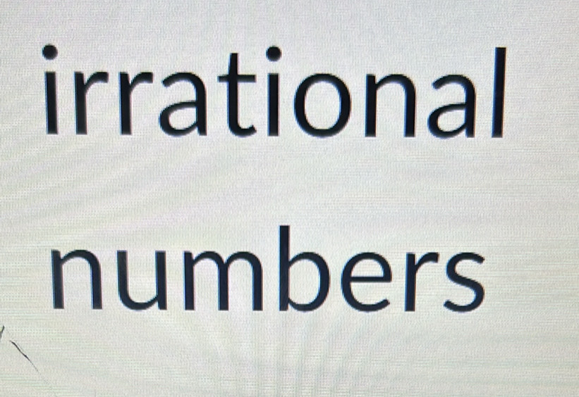 irrational 
numbers