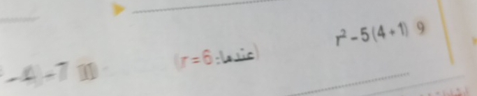 r^2-5(4+1)9
_
(r=6
_