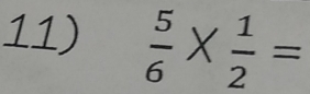  5/6 *  1/2 =