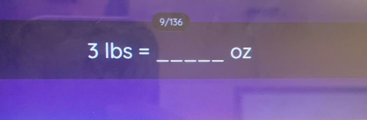 9/136
3lbs=
_ OZ