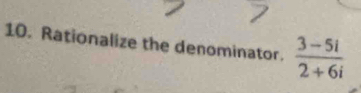 Rationalize the denominator.  (3-5i)/2+6i 