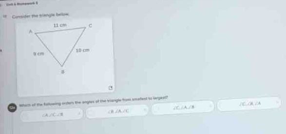 == Consider the tlangle below,
Which of the fallowing orders the engles of the triangle from smaest to largest?
/C, OB,/ A
∠ C_ ∠ A∠ B
∠ A, ∠ E
A ∠ C∠ B