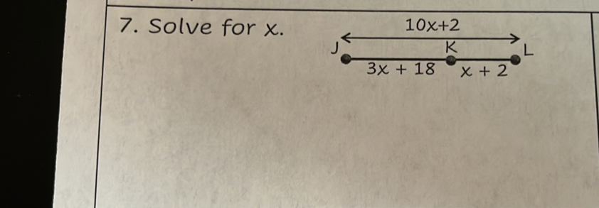 Solve for x. 10x+2
J
K L
3x+18 x+2