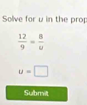 Solve for u in the prop
u=□
Submit