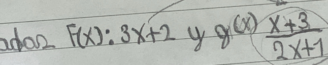 adon F(x):3x+2 y g(x)  (x+3)/2x+1 