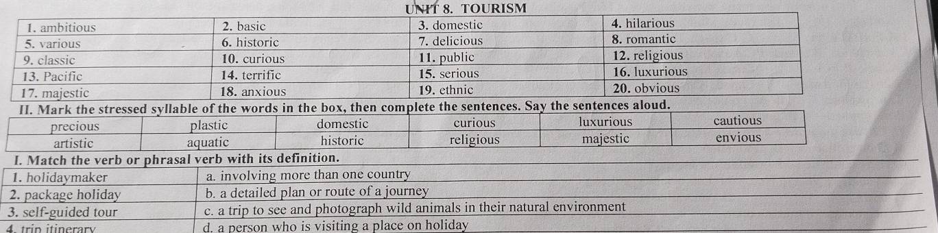 package holiday b. a detailed plan or route of a journey
3. self-guided tour c. a trip to see and photograph wild animals in their natural environment
4 trin itinerar d. a person who is visiting a place on holiday