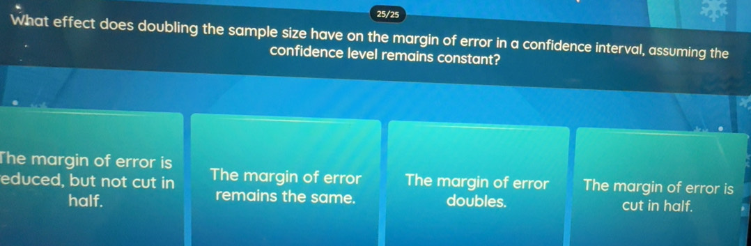 Solved: 25/25 What effect does doubling the sample size have on the ...