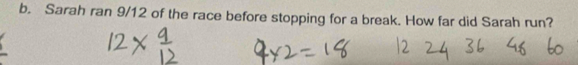 Sarah ran 9/12 of the race before stopping for a break. How far did Sarah run?