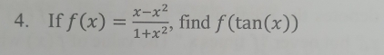 If f(x)= (x-x^2)/1+x^2  , find f(tan (x))